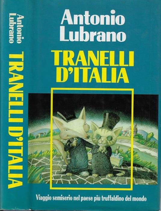 Tranelli d'Italia. Viaggio semiserio nel paese più truffaldino del mondo - Antonio Lubrano - copertina