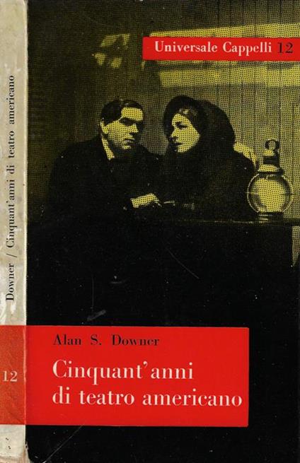 Cinquant'anni di teatro americano - Alan S. Downer - copertina