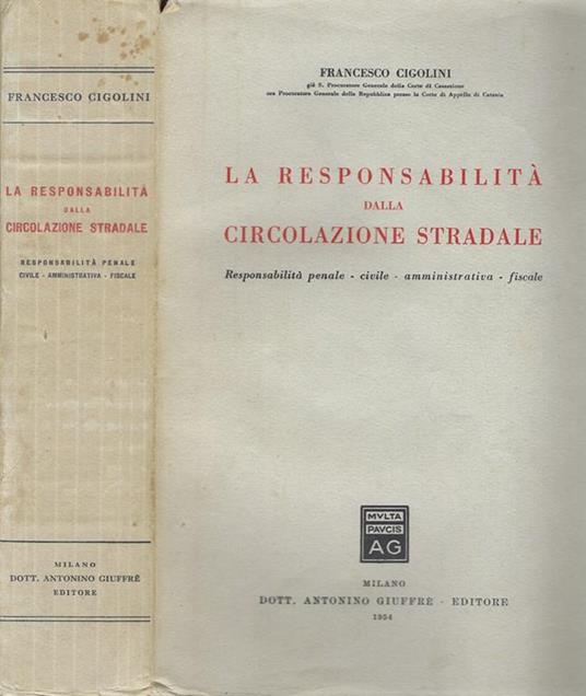 La responsabilità dalla circolazione stradale. Responsabilità penale-civile-amministrativa-fiscale - Francesco Cigolini - copertina