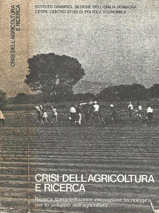 Crisi dell'agricoltura e ricerca. Ricerca sperimentazione innovazione tecnologica per lo sviluppo dell'agricoltura - copertina