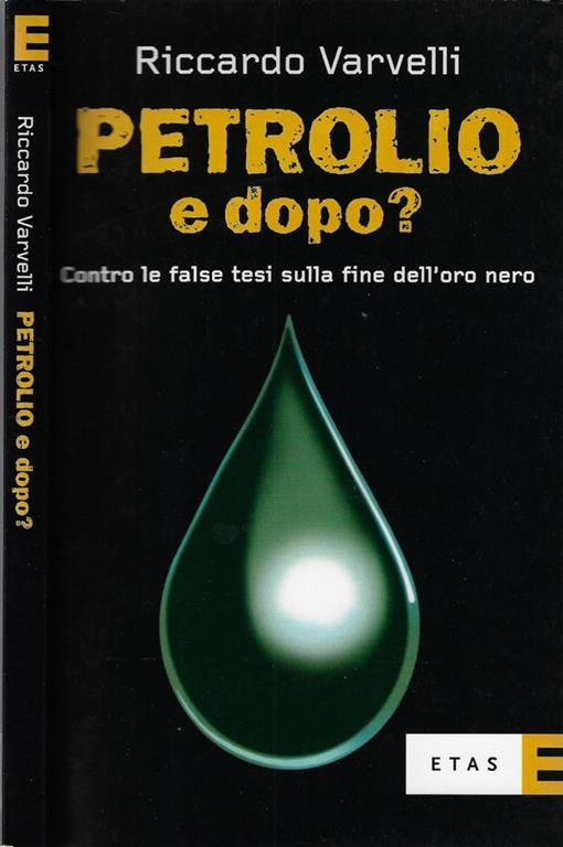 Petrolio e dopo? Contro le false tesi sulla fine dell'oro nero - Riccardo Varvelli - copertina