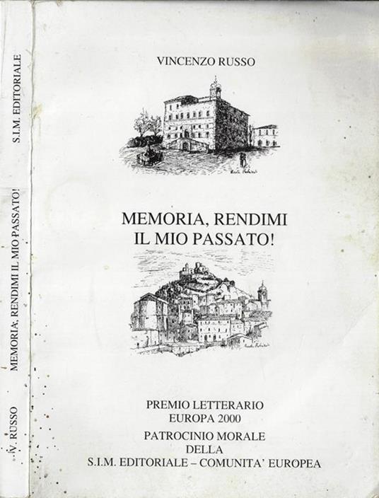 Memoria, rendimi il mio passato!. Premio letterario Europa 2000 patrocinio morale della S.I.M. Editoriale – Comunità Europea - Vincenzo Russo - copertina