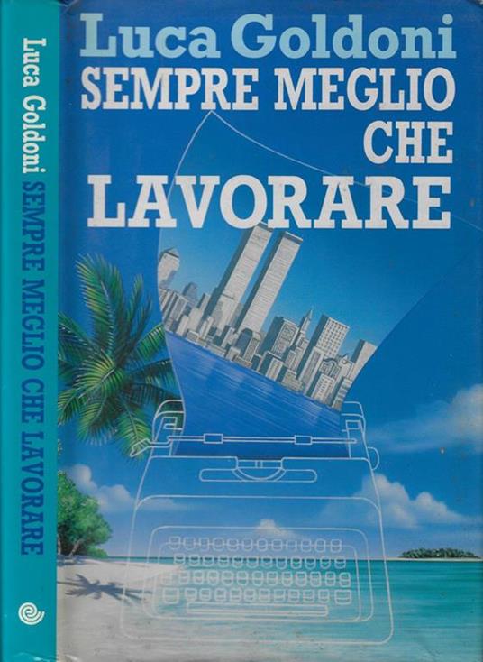 Sempre meglio che lavorare - Luca Goldoni - copertina