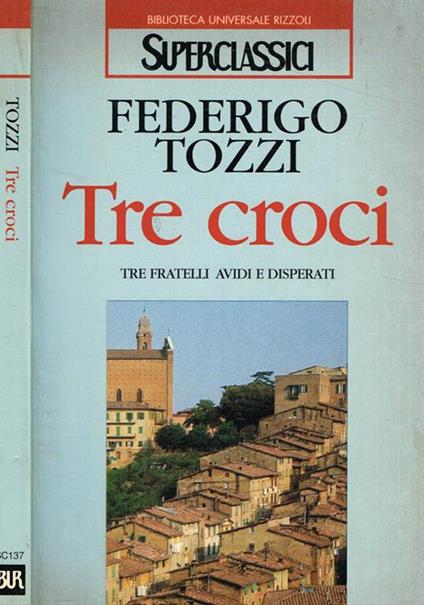 Tre croci. Tre fratelli avidi e disperati - Federigo Tozzi - copertina