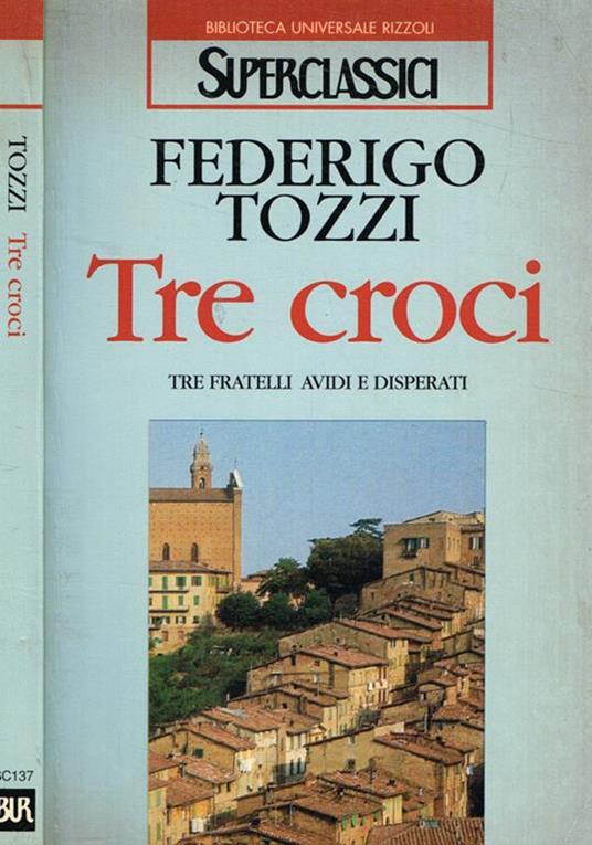 Tre croci. Tre fratelli avidi e disperati - Federigo Tozzi - copertina
