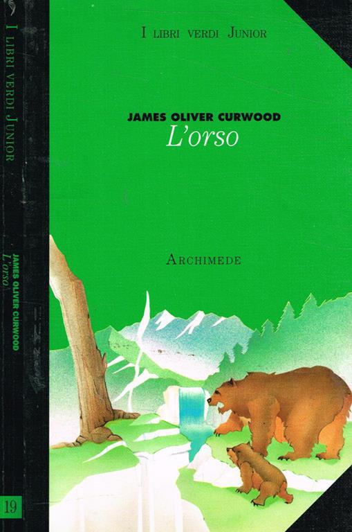 L' orso - James Oliver Curwood - Libro Usato - Archimede - I libri verdi junior | IBS