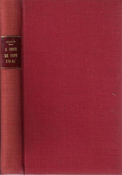 Il ponte sul fiume Kwai - Pierre Boulle - copertina