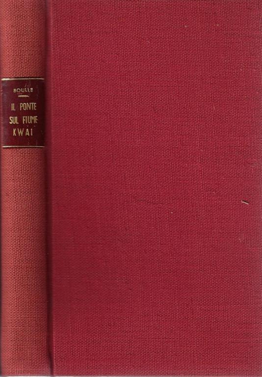Il ponte sul fiume Kwai - Pierre Boulle - copertina