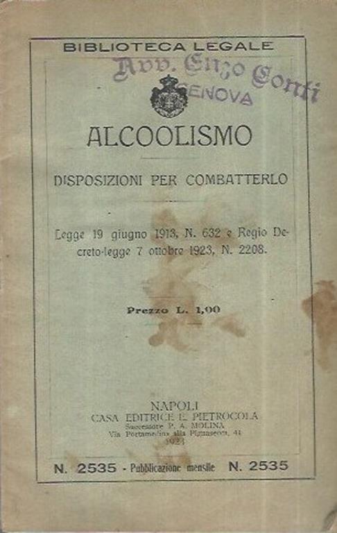 Alcoolismo, disposizioni per combatterlo. Legge 19 Giugno 1913 n° 632 2 Regio Decreto-legge 7 ottobre 1923 n° 2208 - copertina
