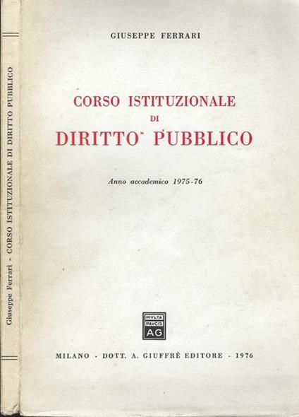 Corso istituzionale di diritto pubblico. Anno Accademico 1975-76 - Giuseppe Ferrari - copertina