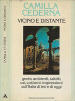 Vicino e distante. Gente, ambienti, salotti, usi, costumi: impressioni sull'Italia di ieri e di oggi