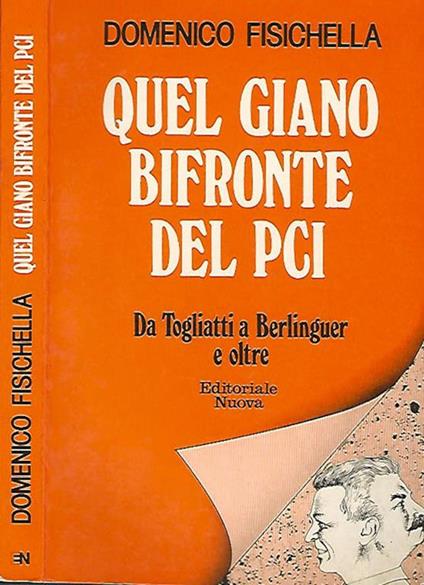 Quel giano Bifronte del PCI. Da Togliatti a Berlinguer e oltre - Domenico Fisichella - copertina