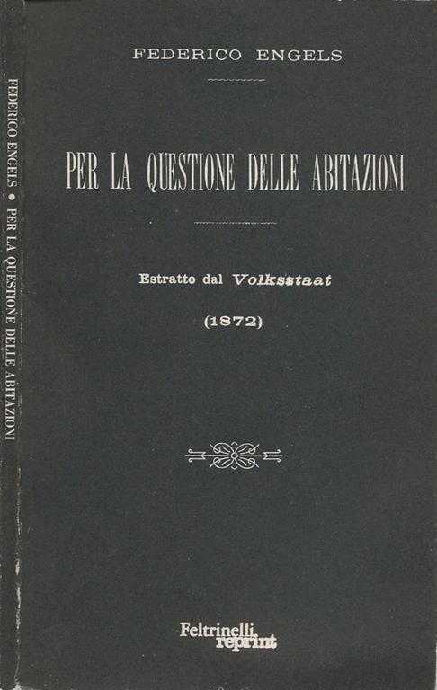 Per la questione delle abitazioni. Estratto dal Volksstaat (1872) - Friedrich Engels - copertina