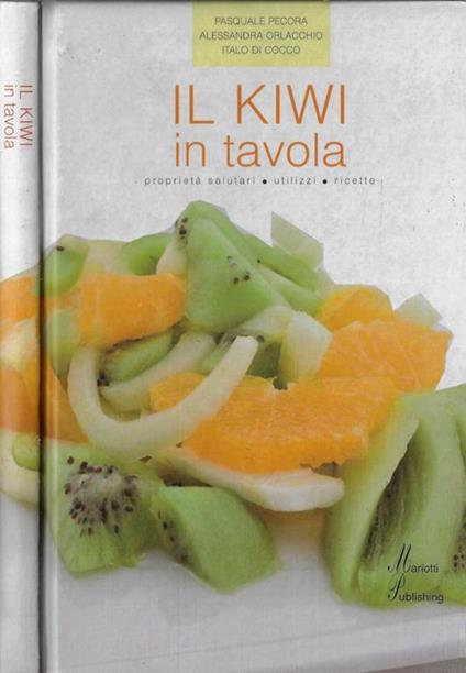 Il kiwi in tavola. Proprietà salutari, utilizzi, ricette - Pasquale Pecora - copertina