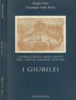 I Giubilei. Storia degli Anni Santi dal 1300 ai giorni nostri