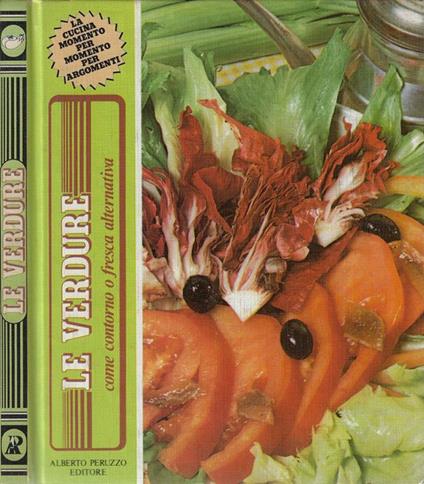 Le verdure. Come contorno o fresca alternativa - copertina