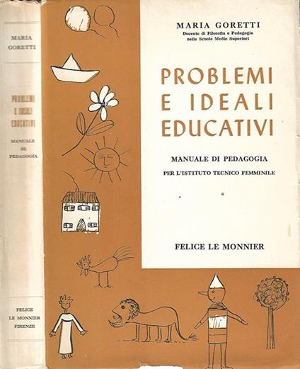 Problemi e ideali educativi. Manuale di pedagogia - Maria Goretti - copertina