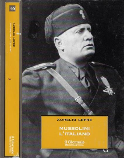 Mussolini l'italiano. Il Duce nel mito e nella realtà - Aurelio Lepre - copertina