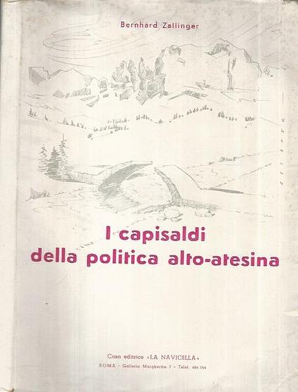 I capisaldi della politica alto-atesina - Bernhard Zallinger - copertina