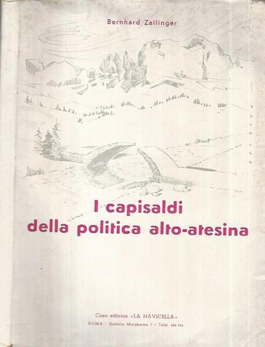 I capisaldi della politica alto-atesina - Bernhard Zallinger - copertina