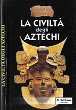 La civiltà degli Aztechi