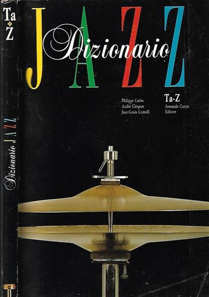 Dizionario Jazz. Ta-Z - Philippe Carles - copertina