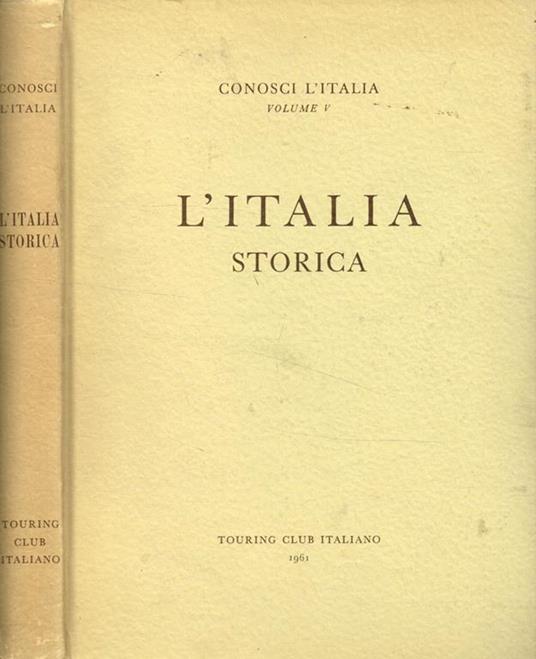 L' Italia storica. 171 cartine e schizzi 204 fotoincisioni - copertina