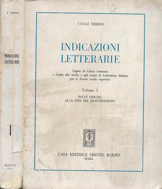 Indicazioni letterarie. Vol. I. Dalle origini alla fine del Quattrocento - Luigi Troisi - copertina