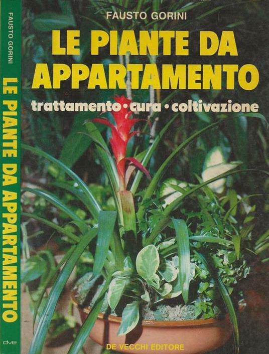 Piante da appartamento. Trattamento, cura, coltivazione - Fausto Gorini - copertina
