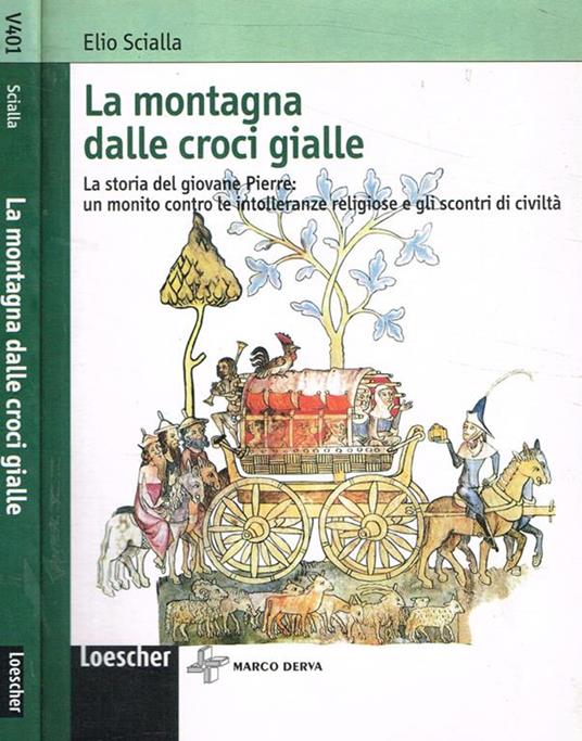 La montagna dalle croci gialle. La storia del giovane Pierre: un monito contro le intolleranze religiose e gli scontri di civiltà - Elio Scialla - copertina