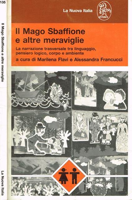 Il Mago Sbaffione e altre meraviglie. La narrazione trasversale tra linguaggio, pensiero logico, corpo e ambiente - Marilena Flavi - copertina