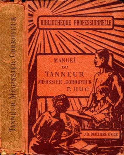 Manuel du Tanneur Mégissier Corroyeur - P. Huc - copertina