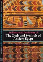 The Gods and symbols of Ancient Egypt. An illustrated dicitionary