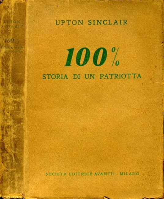 100 % Storia di Un Patriotta - Upton Sinclair - copertina