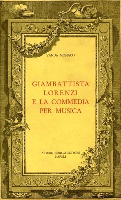 Giambattista Lorenzi e la Commedia per Musica - Vanda Monaco - copertina