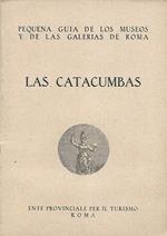 Las catacumbas. Pequena guia de los museos y de la galerias de Roma