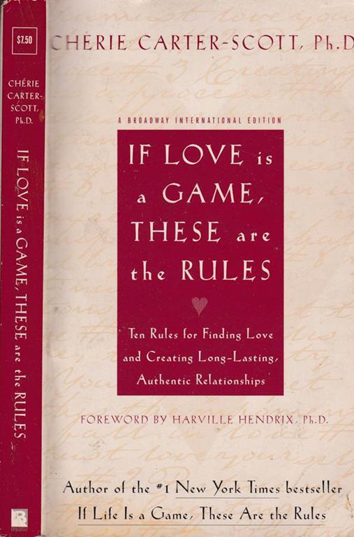 If love is a game, these are the rules. Ten rules for finding love and creating long-lasting, authentic relationships - Chérie Carter-Scott - copertina