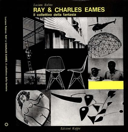 Ray & Charles Eames. Il collettivo della fantasia - Liciano Rubino - copertina