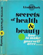 Secrets of Health & Beauty. How to Make Yourself Over