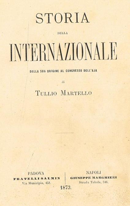 Storia della internazionale. Dalla sua origine al congresso dell'aja - Tullio Martello - copertina
