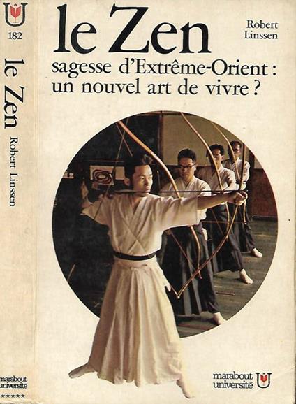 Le zen. Sagesse d'Extreme-orient: un nouvel art de vivre ? - Robert Linssen - copertina