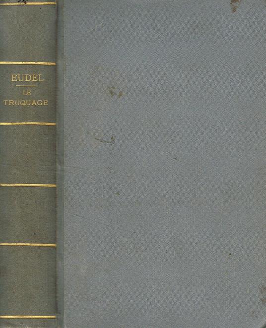 Le Truquage. Le contrefacons devoilees - Paul Eudel - copertina