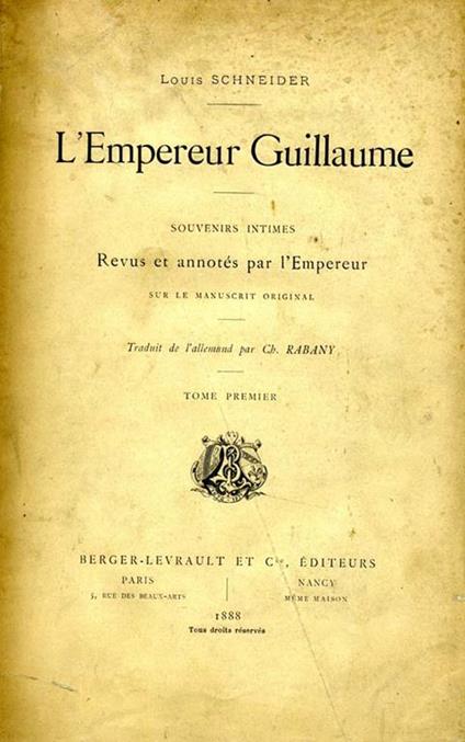 L' Empereur Guillaume. Revus et annotes par l'empereur - Louis Schneider - copertina