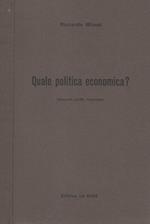 Quale politica economica?. Discorsi, scritti, interviste