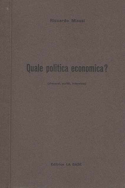 Quale politica economica?. Discorsi, scritti, interviste - Riccardo Misasi - copertina