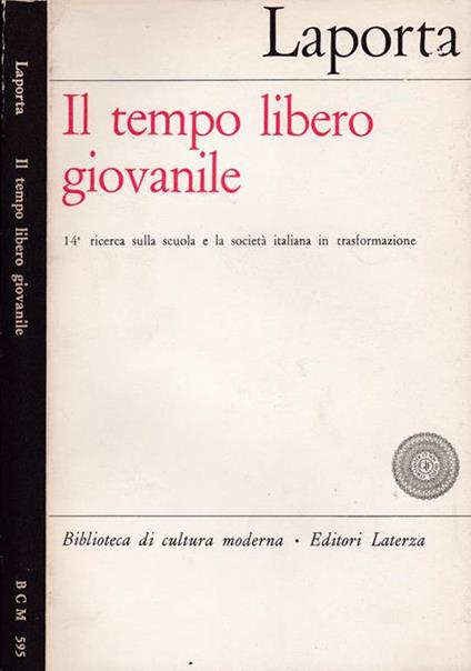 Il tempo libero giovanile. 14 ricerca sulla scuola e la società italiana in trasformazione - Raffaele Laporta - copertina