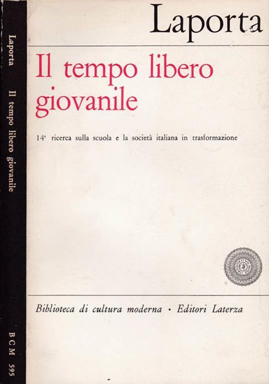 Il tempo libero giovanile. 14 ricerca sulla scuola e la società italiana in trasformazione - Raffaele Laporta - copertina