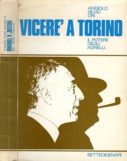 Viceré a Torino. Il potere degli agnelli - Angiolo S. Ori - copertina