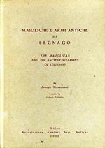 Maioliche e Armi Antiche di Lagnago-The Majolicas and the Ancient Weapons of Legnago