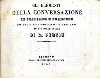 Gli Elementi della Conversazione. in italiano e francese.con nuovi dialoghi facili e famigliari ad uso delle scuole - Guy Perrin - copertina